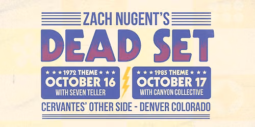 Zach Nugent's Dead Set w\/ Seven Teller and Canyon Collective