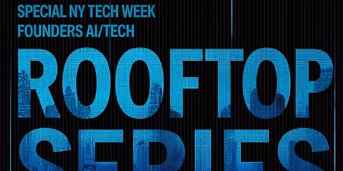 Special NYTW AI\/Tech Founders Rooftop Series - #NY \u2014 Reverse Network Meet
