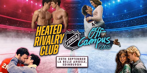 Off Campus VS Heated Rivalry (Edinburgh)