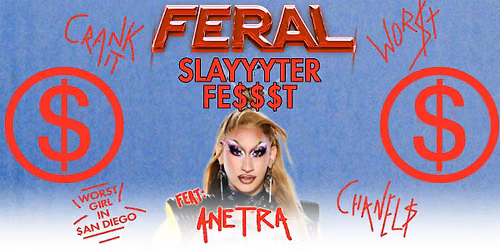 FERAL SLAYYYTER FEST FEAT. ANETRA | SAN DIEGO'S LGBTQ RAGER