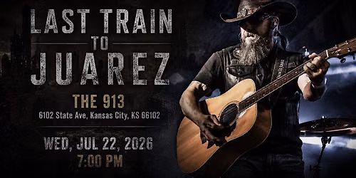 Last Train to Juarez at The 913 Kansas City, KS