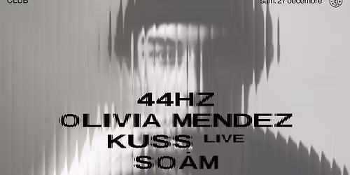 club : 44hz, KUSS (live), Olivia Mendez, So\u0101m