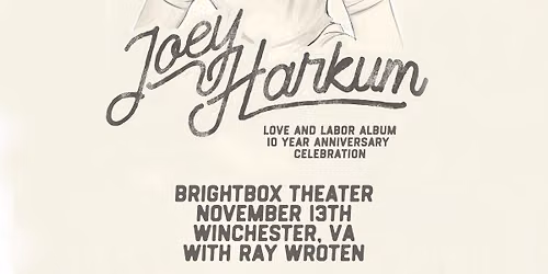 Joey Harkum (Love & Labor 10 Year Anniversary Celebration) w\/ Ray Wroten