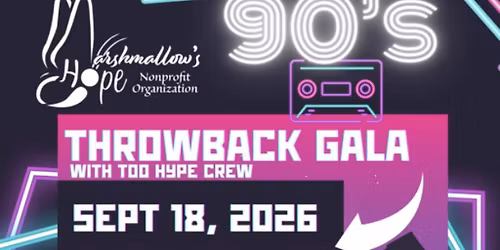 Marshmallow's Hope - 90's Throwback Gala with Too Hype Crew