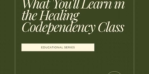 Healing From Codependency Class