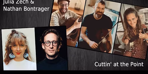 Doppelkonzert - Cuttin' at the Point | Julia Zech & Nathan Bontrager