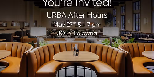 URBA After Hours at JOEY Kelowna