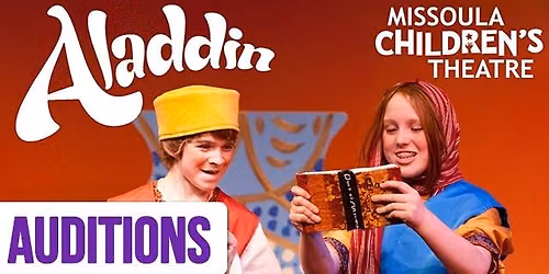 AUDITIONS: Aladdin Missoula Children's Theatre