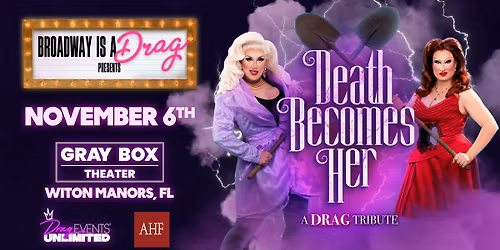 Death Becomes Her Drag Tribute @ Gray Box Theater