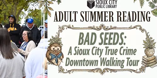 Bad Seeds: A Sioux City True Crime Downtown Walking Tour