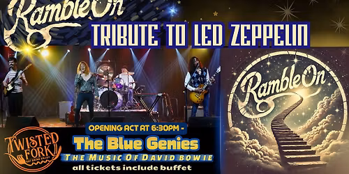 RAMBLE ON - The Tribute To Led Zeppelin + THE BLUE GENIES The Music Of David Bowie - VIP GATES 6PM