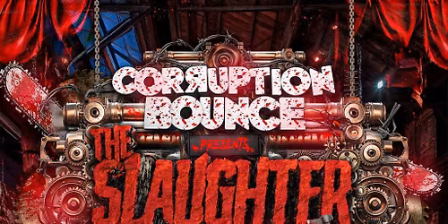 Corruption Bounce The Slaughter Factory