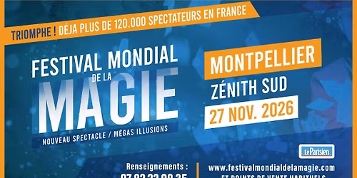 FESTIVAL MONDIAL DE LA MAGIE \u2022 MONTPELLIER \u2022 Z\u00c9NITH SUD \u2022 27 NOVEMBRE 2026