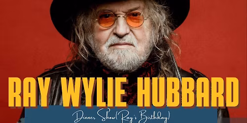 7 Oaks Welcomes Ray Wylie Hubbard (sold out)