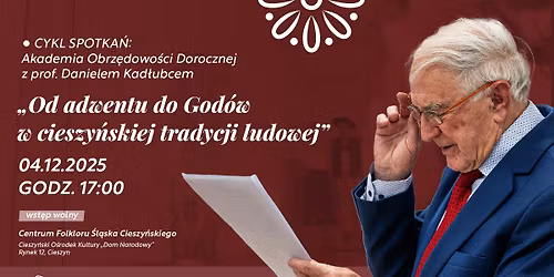 Od adwentu do God\u00f3w w cieszy\u0144skiej tradycji ludowej - spotkanie z prof. Kad\u0142ubcem \/ Dom Narodowy