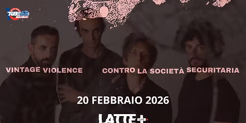 VINTAGE VIOLENCE \/\/ BRESCIA - LATTE PIU' \/\/ 20.02.205