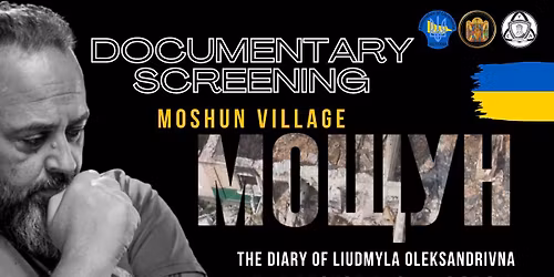 Meet Ruslan Gorovyi & Film Screening: Moshchun: The Diary of Liudmyla Oleksandrivna
