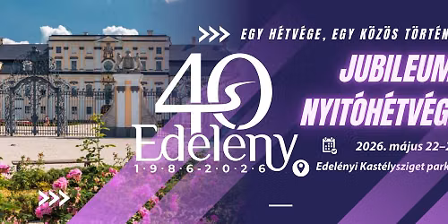 Edel\u00e9ny40 - Jubileumi nyit\u00f3h\u00e9tv\u00e9ge