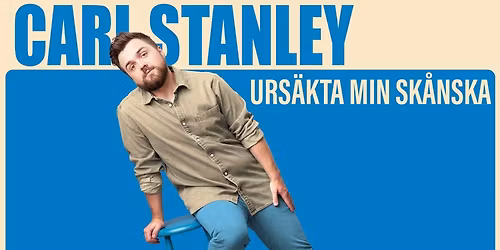 Carl Stanley - Ursäkta min skånska - Växjö Konserthus