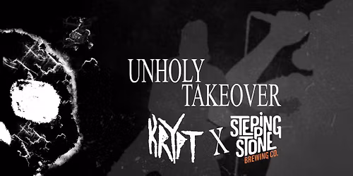 KRYPT X STEPPING STONE \/\/ UNHOLY TAKEOVER