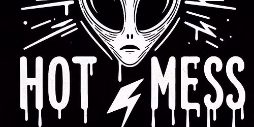 Hot Mess - The Mug-Shot Saloon - February 12th
