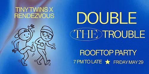 Double the Trouble