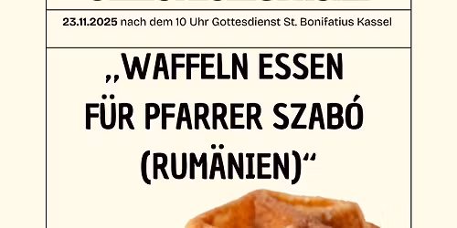 Christk\u00f6nigsbasar: \u201eWaffeln essen f\u00fcr Pfarrer Szab\u00f3 in Rum\u00e4nien\u201c