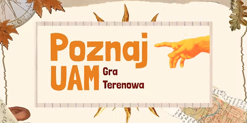 Gra Terenowa "Poznaj UAM" - Integracja Student\u00f3w 1. Roku