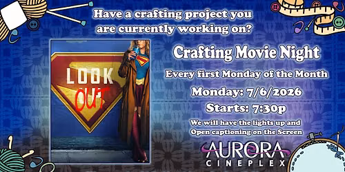 Crafting Movie Night--Supergirl--Mon July 6th--Knitting and Crochet Fans! 