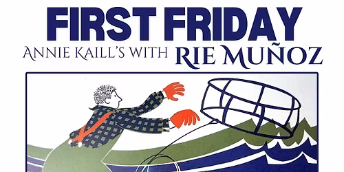 First Friday Featuring Rie Mu\u00f1oz at Annie Kaill's