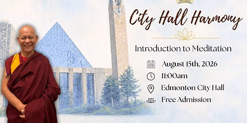 City Hall Harmony - Introduction to Meditation with Kushok Lobsang Dhamch\u00f6e at Edmonton City Hall
