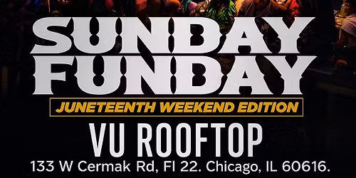 Juneteenth SUNDAY FUNDAY at VU ROOFTOP 6\/21\/26