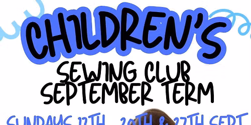 CHILDREN'S CLUB SEWING MACHINE SUNDAYS SEPTEMBER