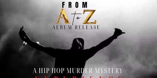 "From A to Z": A Hip Hop Murder Mystery Experience