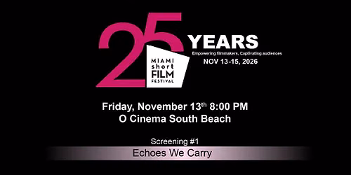 Screening # 1 \u2022 OPENING KICKOFF  \u2022  25th MIAMI short FILM FESTIVAL MIAMIsFF