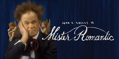 John C. Reilly is Mister Romantic