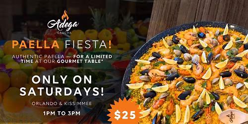 $25 PAELLA - SATURDAYS ONLY! at ADEGA GAUCHA in ORLANDO & KISSIMMEE