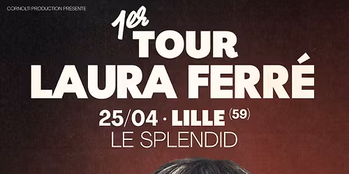 Laura Ferr\u00e9 - 1er Tour - Le Splendid \u00e0 Lille (59) - 14\/11\/2026