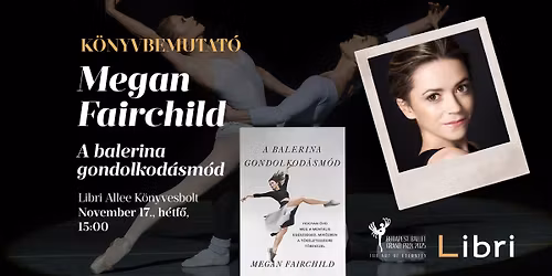 Megan Fairchild (New York City Ballet): A balerina gondolkod\u00e1sm\u00f3d K\u00d6NYVBEMUTAT\u00d3
