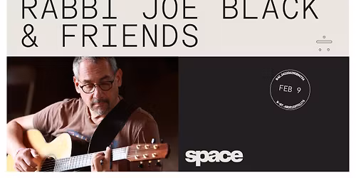 Rabbi Joe Black & Friends at Space