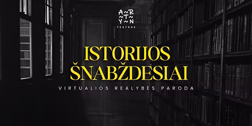 Virtualios realyb\u0117s paroda "Istorijos \u0161nab\u017edesiai" | Men\u0173 festivalis "Miesto \u0161nab\u017edesiai"