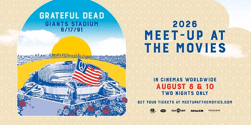 Special Screenings: GRATEFUL DEAD MEET-UP AT THE MOVIES 2026