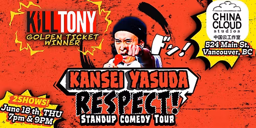 K*ll Tony, Kansei Yasuda Live Comedy at The China Cloud TWO SHOW!  7&9PM