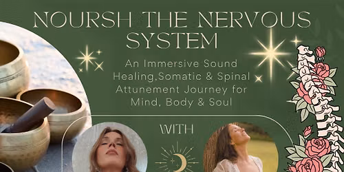 Nourish The Nervous System: An Immersive Sound Healing, Somatic & Spinal Attunement 