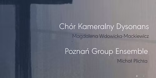 KONCERT PASYJNY | Dysonans | Poznan\u0301 Group Ensemble