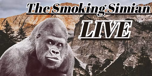 The Smoking Simian LIVE