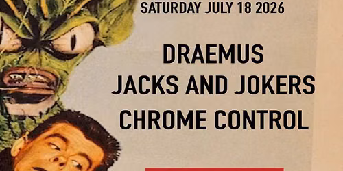 DRAEMUS, Jacks And Jokers & Chrome Control at The Mercury