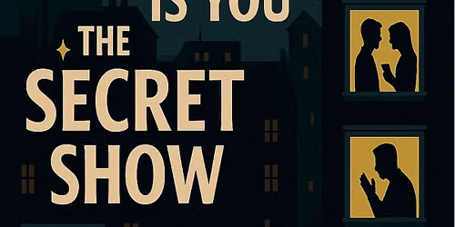 The Secret Show - Your Secrets Turned Into Comedy (plus guests Rhymes Against Humanity)