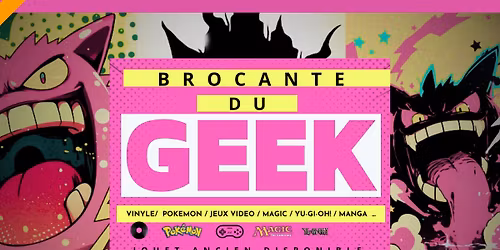 BROCANTE DU GEEK #4 GEEK & TCG 03 MAI