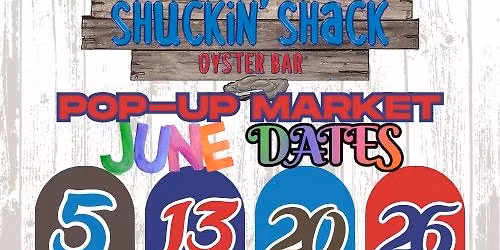 \u2728 June Pop-Up Market at Shuckin\u2019 Shack \u2013 Leland \u2728